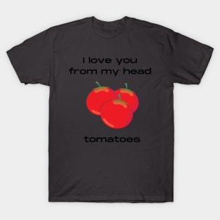 Love and tomatoes pun T-Shirt